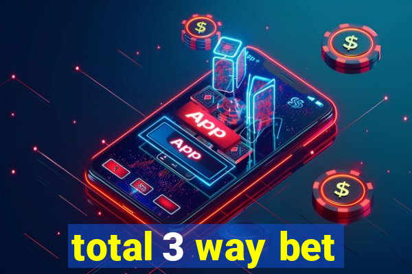 total 3 way bet