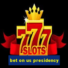 bet on us presidency