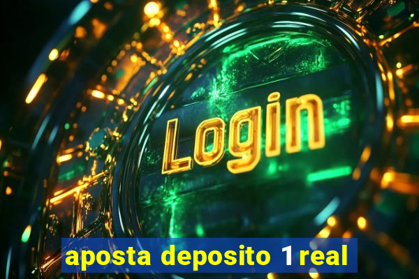 aposta deposito 1 real