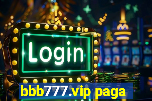 bbb777.vip paga