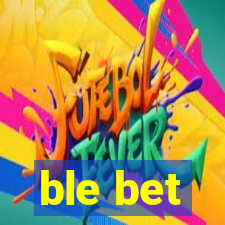 ble bet