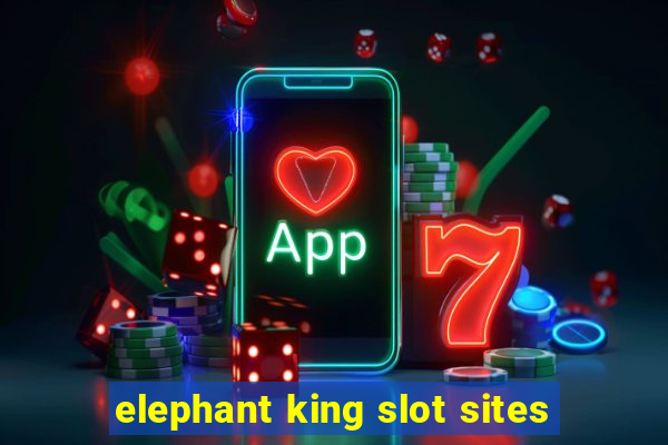 elephant king slot sites