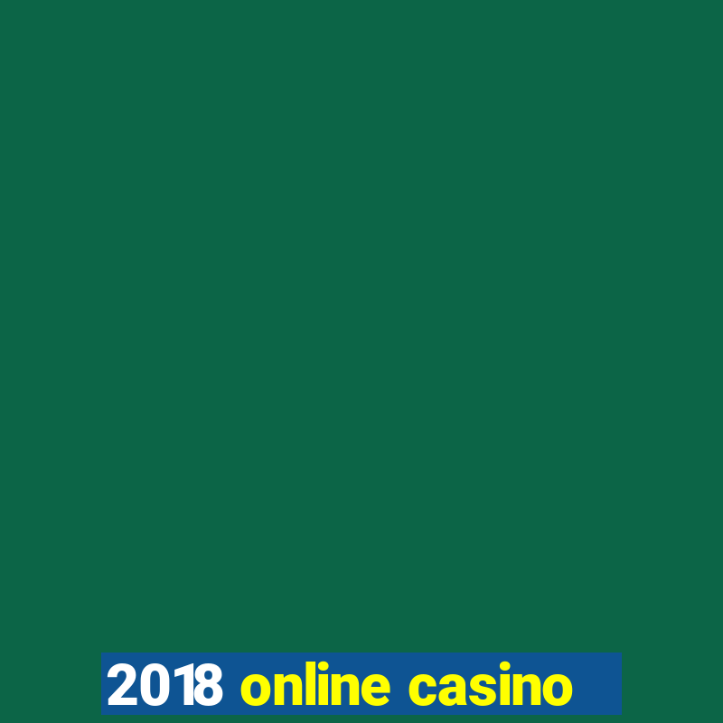 2018 online casino