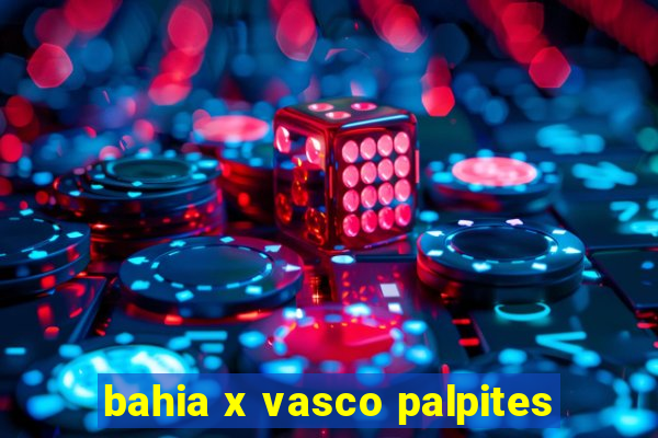 bahia x vasco palpites