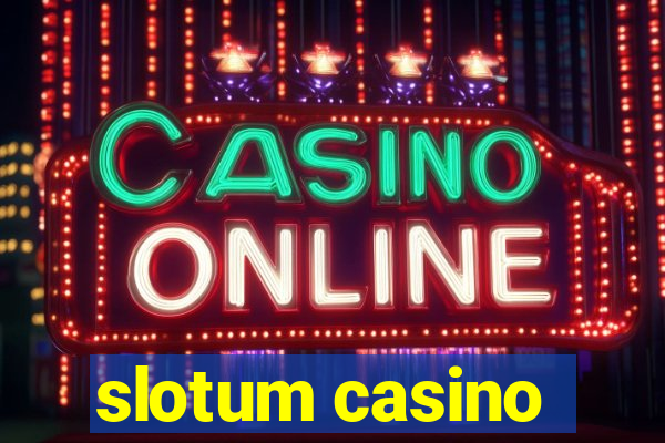 slotum casino