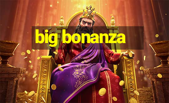 big bonanza