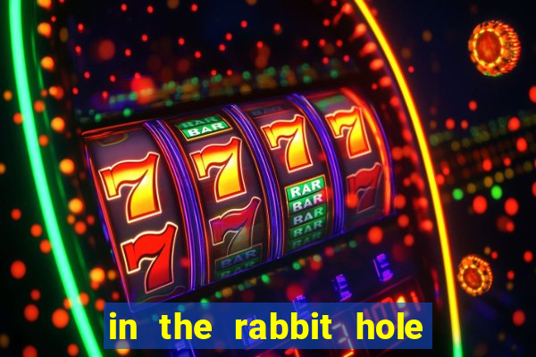 in the rabbit hole slot free play