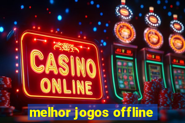 melhor jogos offline