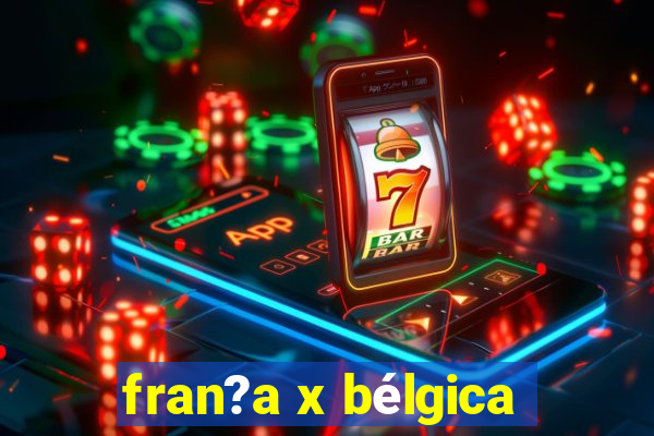 fran?a x bélgica