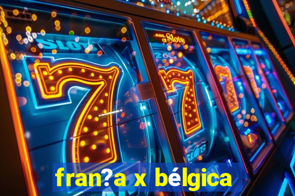 fran?a x bélgica