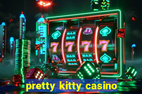 pretty kitty casino