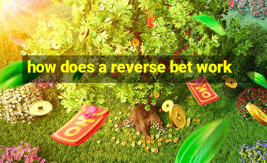 how does a reverse bet work