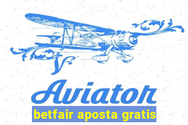 betfair aposta gratis