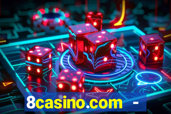 8casino.com - ca莽a-n铆queis online cassino