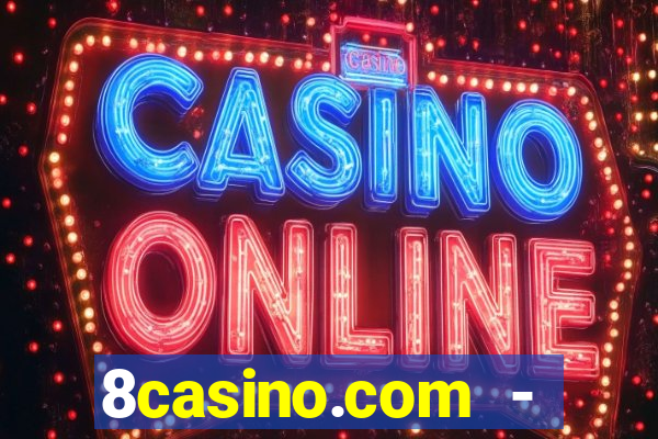 8casino.com - ca莽a-n铆queis online cassino