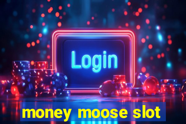 money moose slot