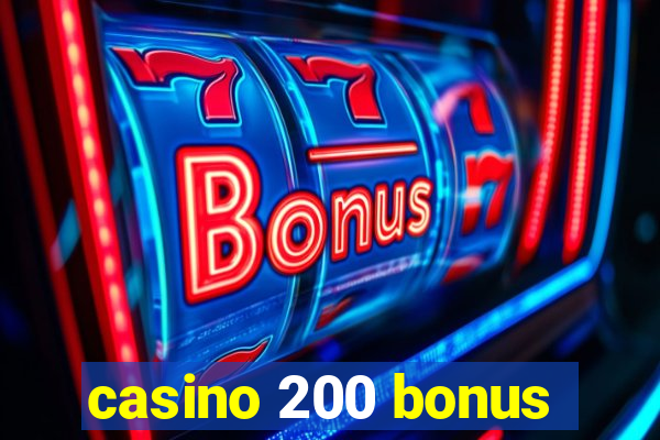 casino 200 bonus