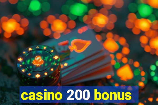 casino 200 bonus