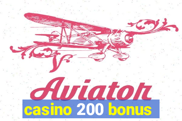 casino 200 bonus