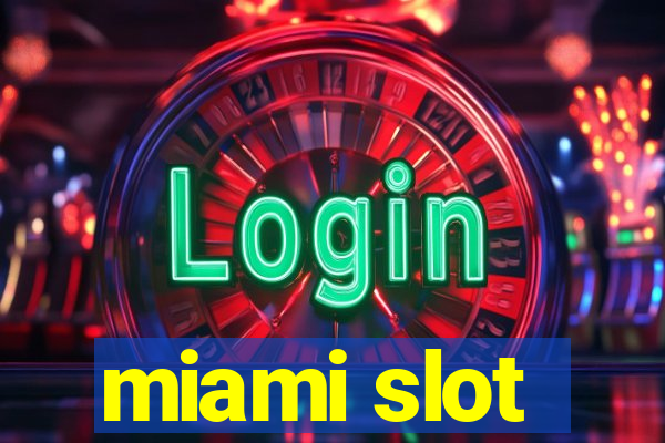 miami slot