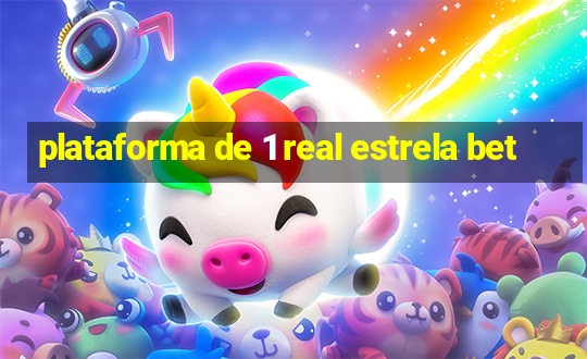 plataforma de 1 real estrela bet