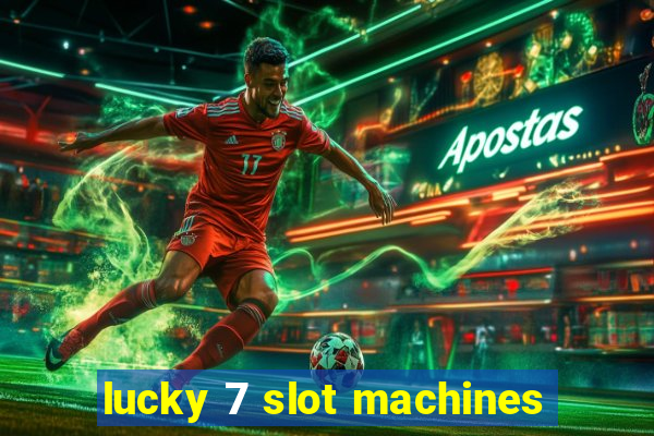 lucky 7 slot machines