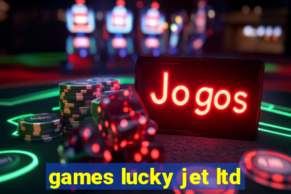 games lucky jet ltd