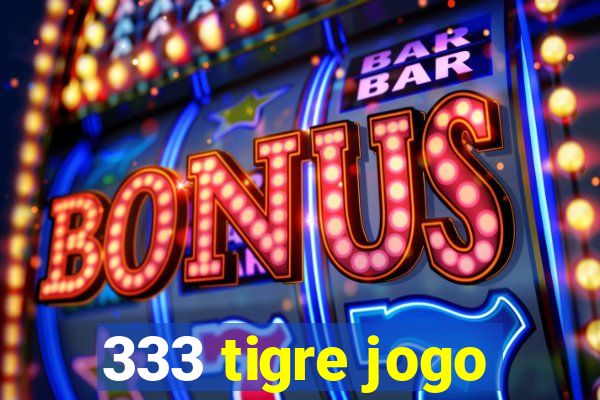 333 tigre jogo