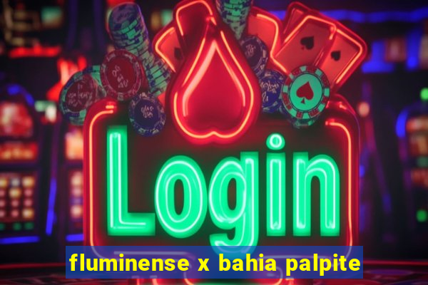 fluminense x bahia palpite