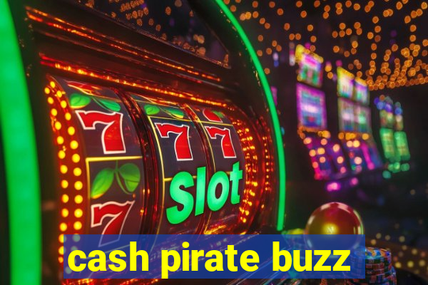 cash pirate buzz