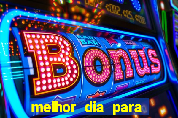 melhor dia para jogar fortune tiger