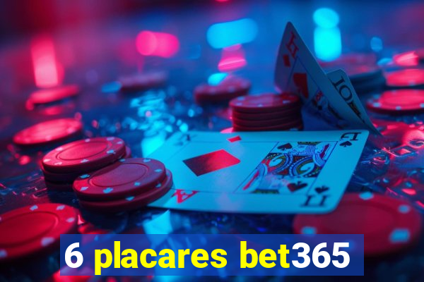 6 placares bet365