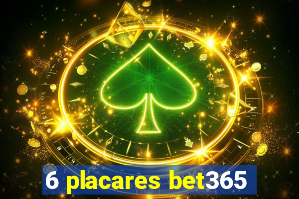 6 placares bet365