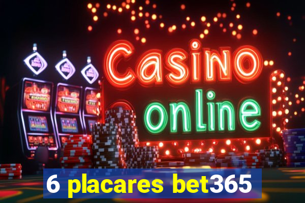 6 placares bet365