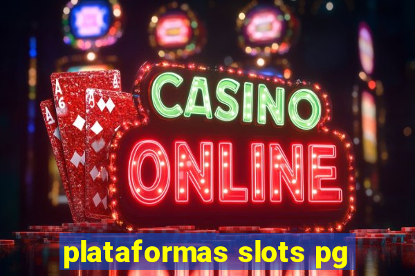 plataformas slots pg