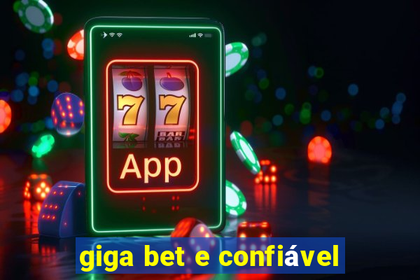 giga bet e confiável