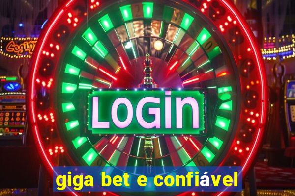 giga bet e confiável