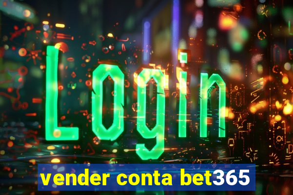 vender conta bet365