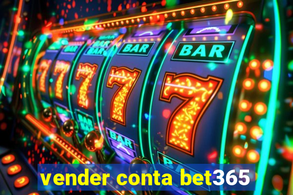 vender conta bet365