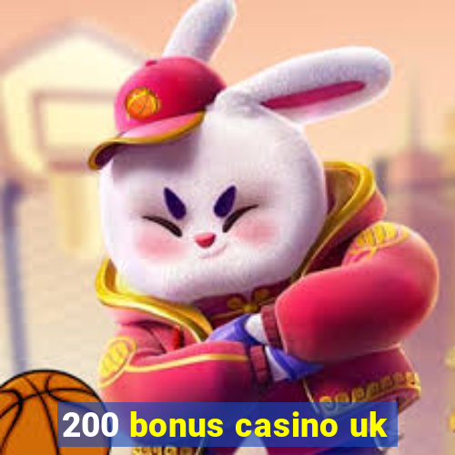 200 bonus casino uk