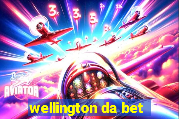 wellington da bet