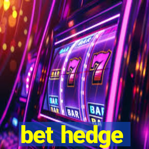 bet hedge