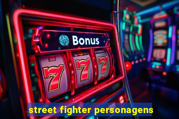 street fighter personagens