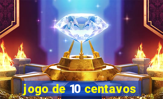 jogo de 10 centavos