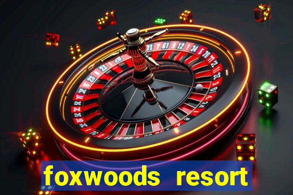 foxwoods resort casino casinos