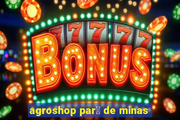 agroshop par谩 de minas