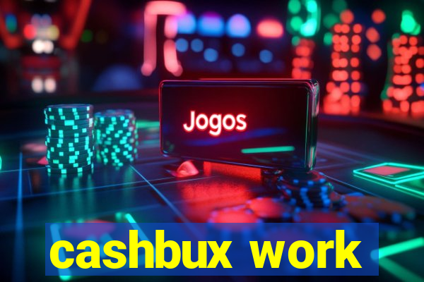 cashbux work