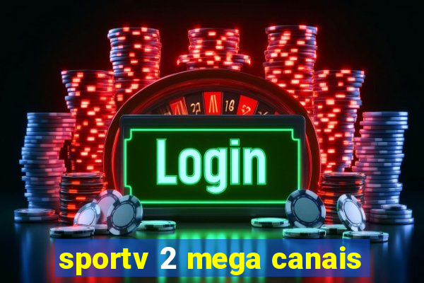 sportv 2 mega canais