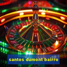 santos dumont bairro