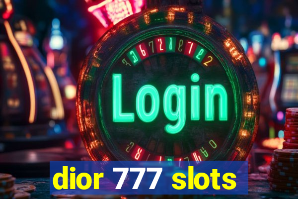 dior 777 slots